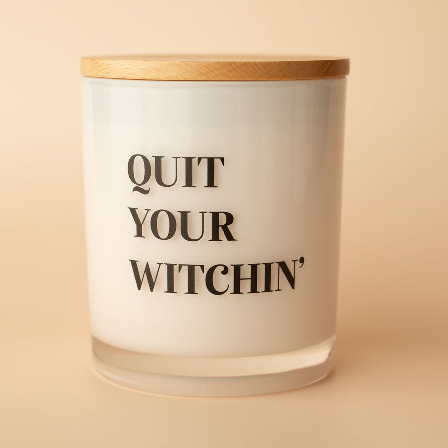 QUIT YOUR WITCHIN' CANDLE