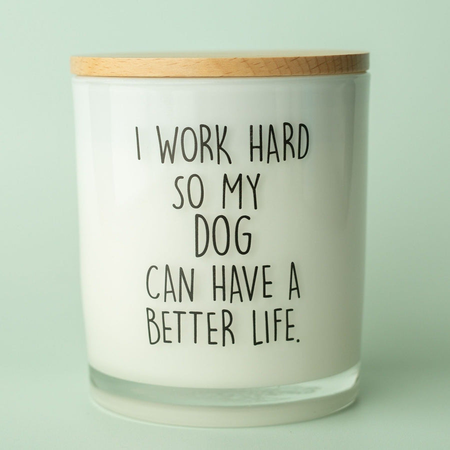 I WORK HARD SO MY PET CAN HAVE A BETTER LIFE - CUSTOMIZE IT CANDLE