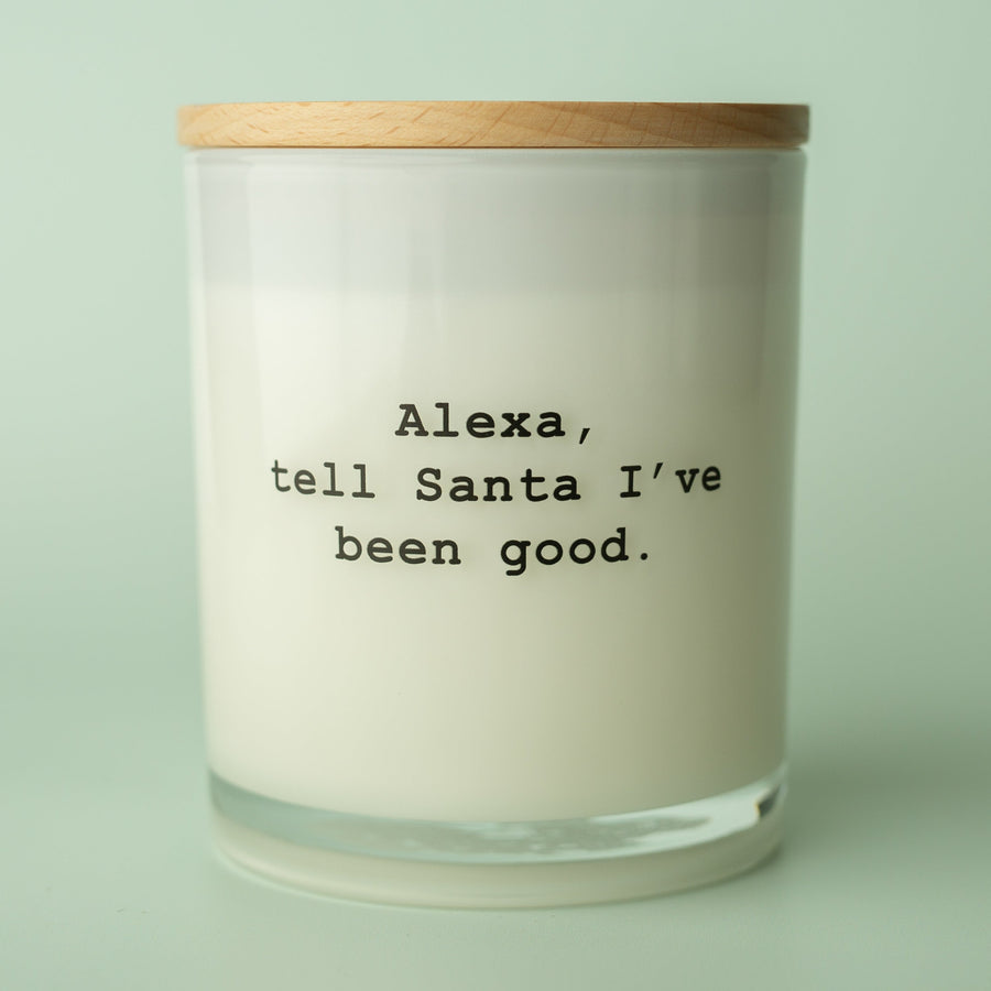 ALEXA, TELL SANTA I'VE BEEN GOOD PRINTED CANDLE