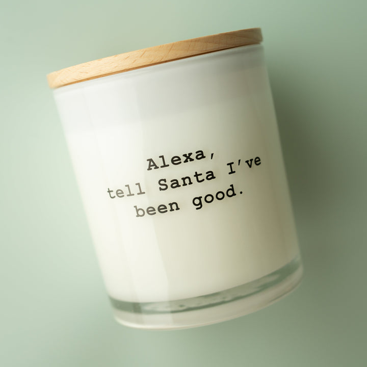 ALEXA, TELL SANTA I'VE BEEN GOOD PRINTED CANDLE